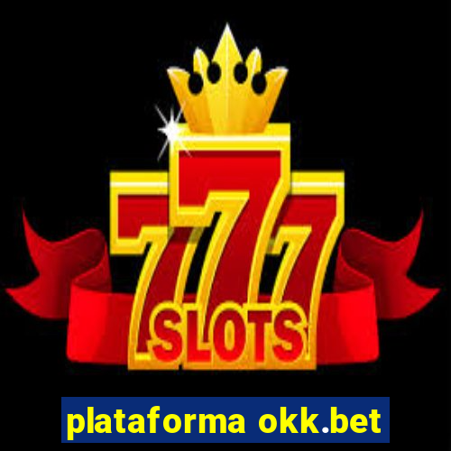 plataforma okk.bet